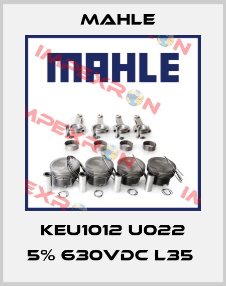 KEU1012 U022 5% 630VDC L35  MAHLE