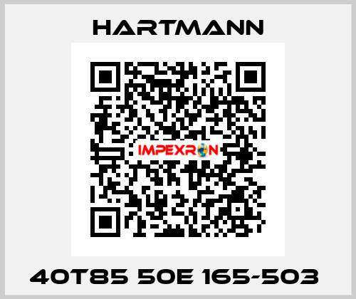40T85 50E 165-503  Hartmann