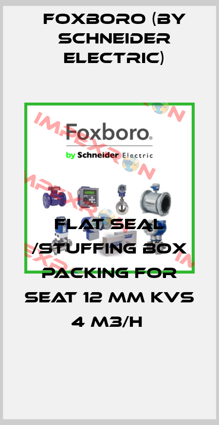FLAT SEAL /STUFFING BOX PACKING FOR SEAT 12 MM KVS 4 M3/H  Foxboro (by Schneider Electric)