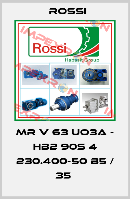 MR V 63 UO3A - HB2 90S 4 230.400-50 B5 / 35  Rossi