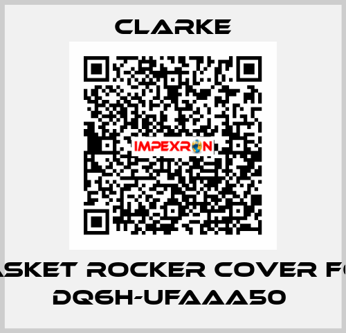 Gasket rocker cover for DQ6H-UFAAA50  Clarke
