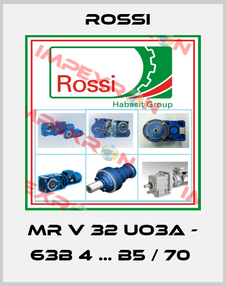 MR V 32 UO3A - 63B 4 ... B5 / 70  Rossi
