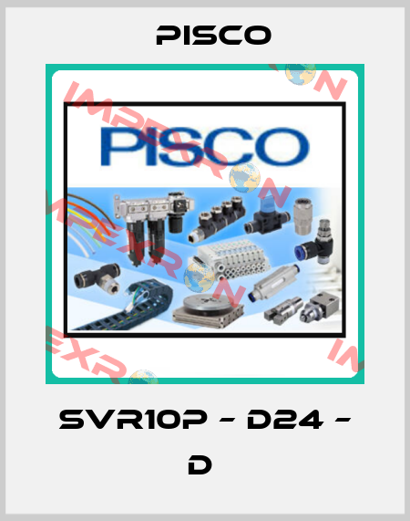 SVR10P – D24 – D  Pisco