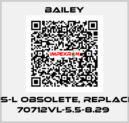706-V-S-L obsolete, replacement 70712VL-5.5-8.29  Bailey