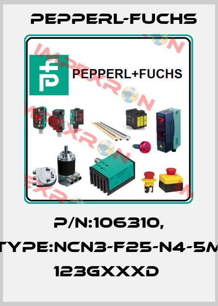P/N:106310, Type:NCN3-F25-N4-5M        123GxxxD  Pepperl-Fuchs