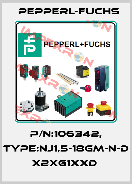P/N:106342, Type:NJ1,5-18GM-N-D        x2xG1xxD  Pepperl-Fuchs