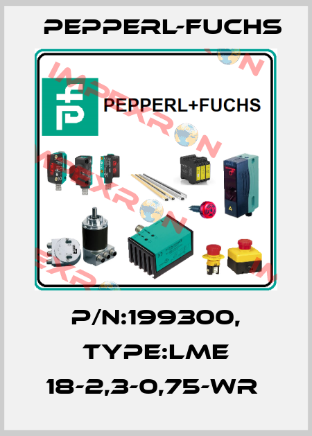P/N:199300, Type:LME 18-2,3-0,75-WR  Pepperl-Fuchs