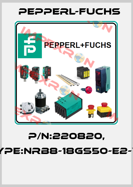 P/N:220820, Type:NRB8-18GS50-E2-V1  Pepperl-Fuchs