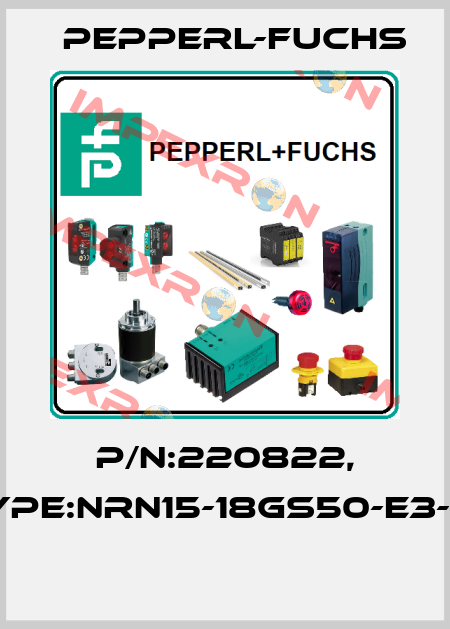 P/N:220822, Type:NRN15-18GS50-E3-V1  Pepperl-Fuchs
