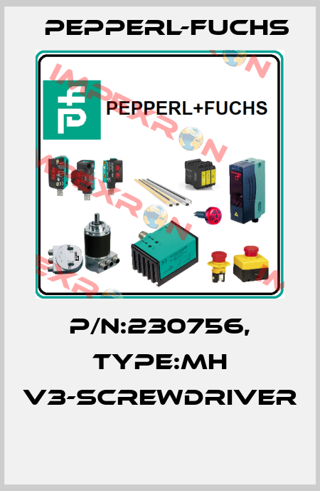 P/N:230756, Type:MH V3-SCREWDRIVER  Pepperl-Fuchs