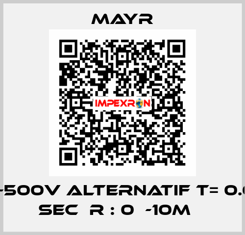 200-500V ALTERNATIF T= 0.05-2 sec  R : 0Ω-10MΩ  Mayr