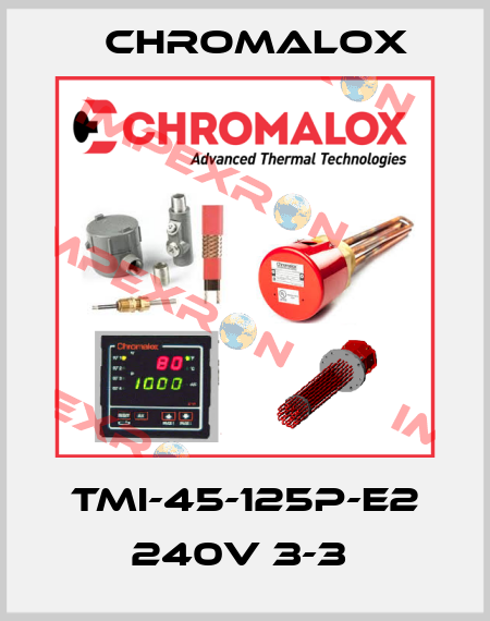 TMI-45-125P-E2 240V 3-3  Chromalox