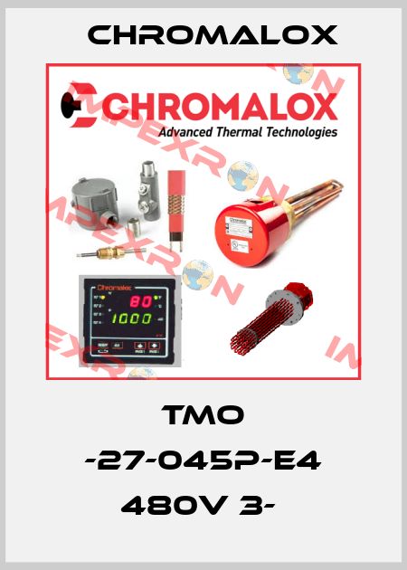 TMO -27-045P-E4 480V 3-  Chromalox