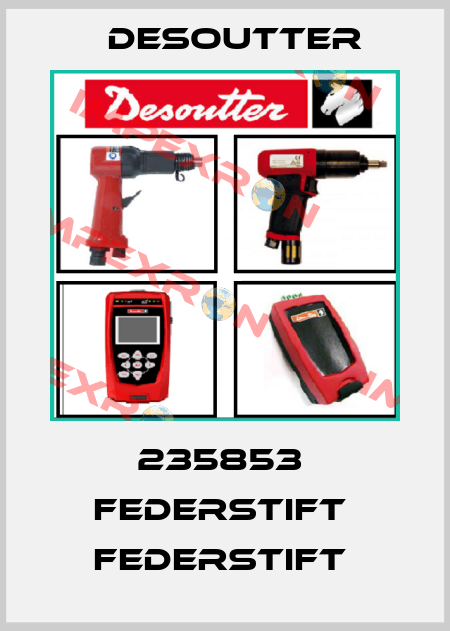 235853  FEDERSTIFT  FEDERSTIFT  Desoutter