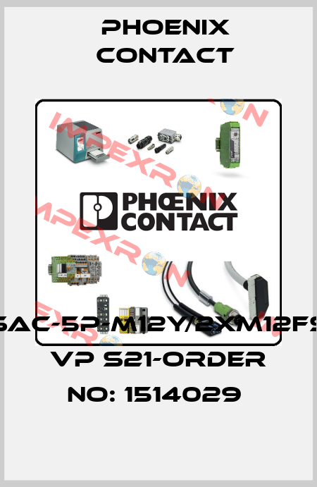 SAC-5P-M12Y/2XM12FS VP S21-ORDER NO: 1514029  Phoenix Contact