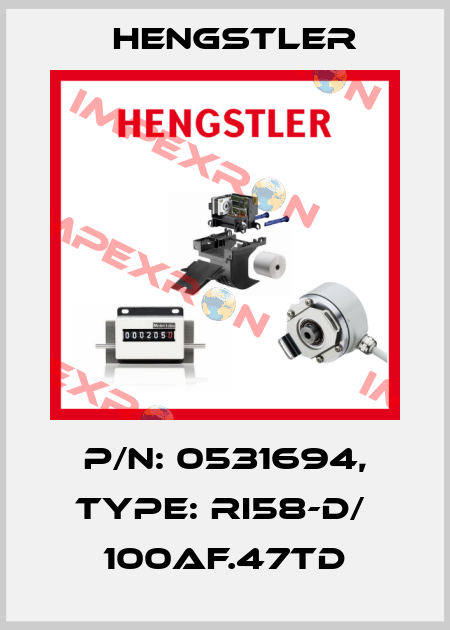 p/n: 0531694, Type: RI58-D/  100AF.47TD Hengstler