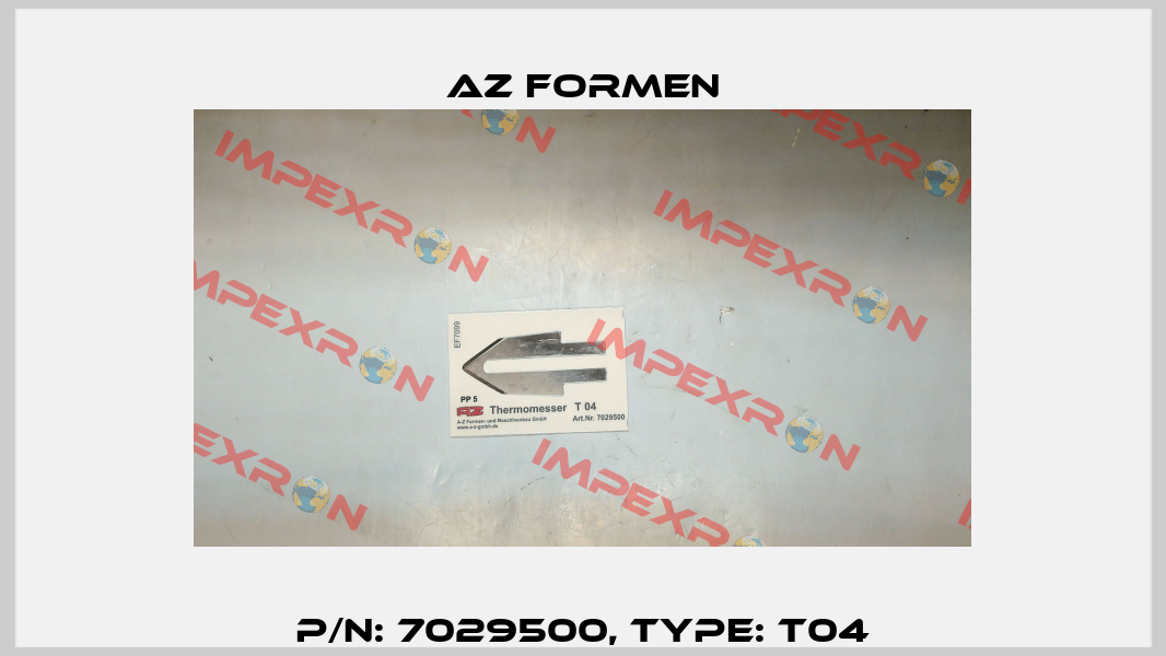 P/N: 7029500, Type: T04 Az Formen