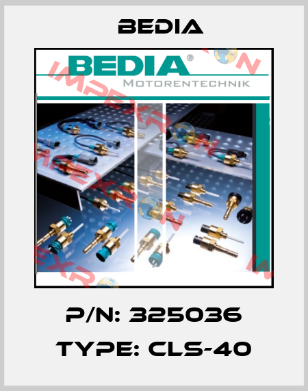 P/N: 325036 Type: CLS-40 Bedia