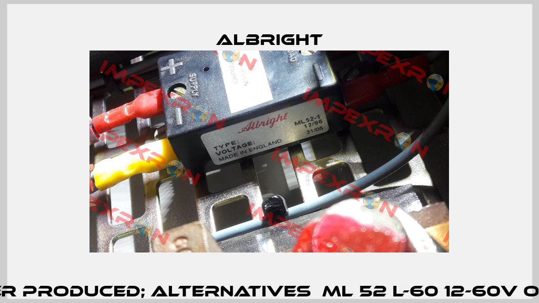 ML52-1 - no longer produced; alternatives  ML 52 L-60 12-60V or 52 H-96 48-96V Albright